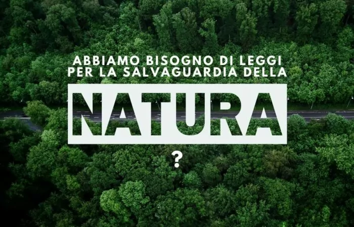 Abbiamo bisogno di leggi per la salvaguardia della natura?